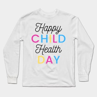 Happy child health day Long Sleeve T-Shirt